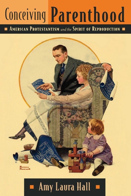 Conceiving Parenthood: American Protestantism and the Spirit of Reproduction