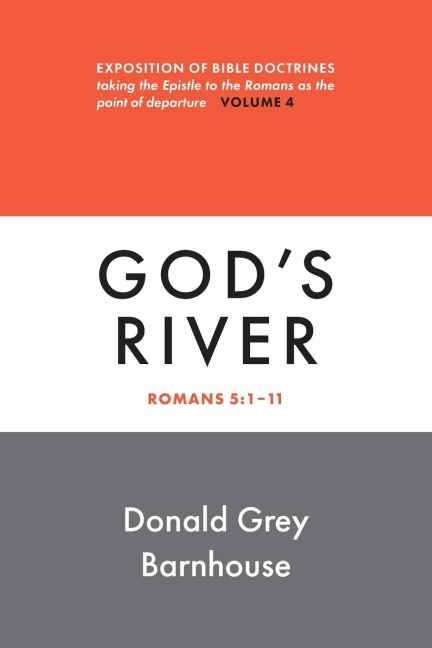 Romans, vol 4: God's River : Exposition of Bible Doctrines