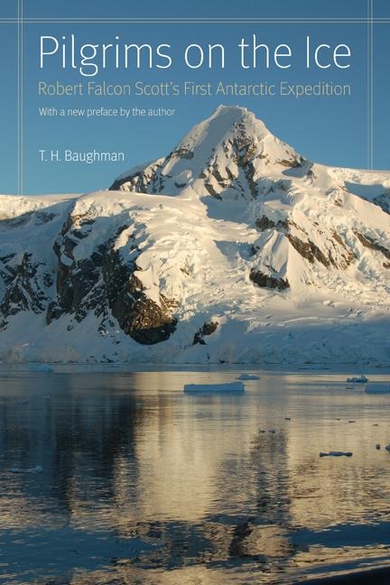 Pilgrims on the Ice: Robert Falcon Scotts First Antarctic Expedition