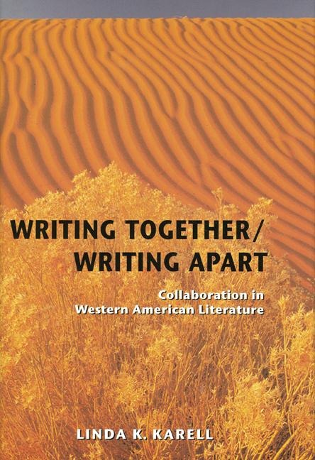 Writing Together/ Writing Apart: Collaboration in Western American Literature