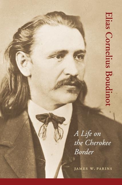 Elias Cornelius Boudinot: A Life on the Cherokee Border