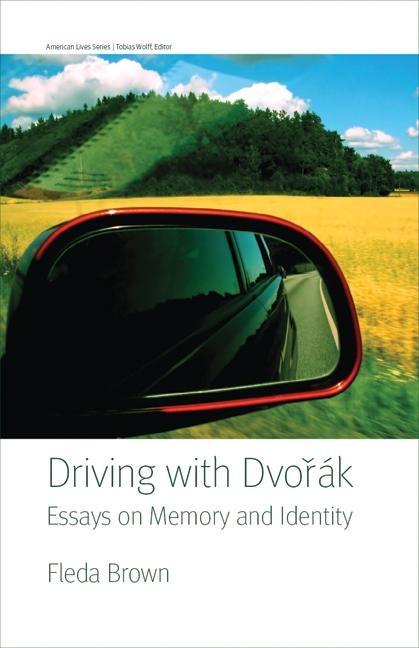 Driving with Dvorak: Essays on Memory and Identity