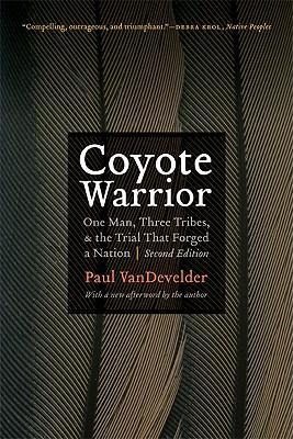 Coyote Warrior: One Man, Three Tribes, and the Trial That Forged a Nation, Second Edition