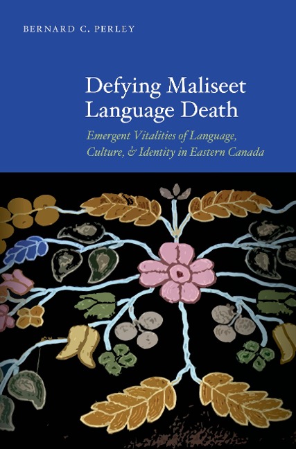 Defying Maliseet Language Death: Emergent Vitalities of Language, Culture, and Identity in Eastern Canada