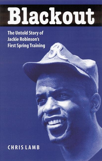 Blackout: The Untold Story of Jackie Robinsons First Spring Training