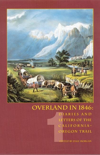 Overland in 1846, Volume 1: Diaries and Letters of the California-Oregon Trail