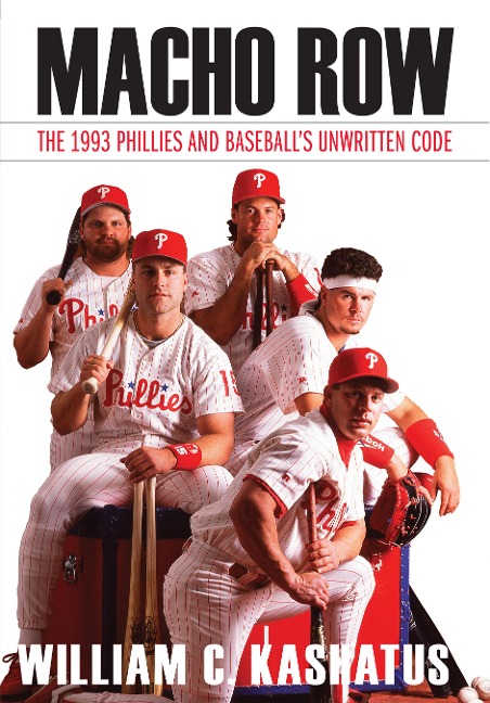 Macho Row: The 1993 Phillies and Baseballs Unwritten Code