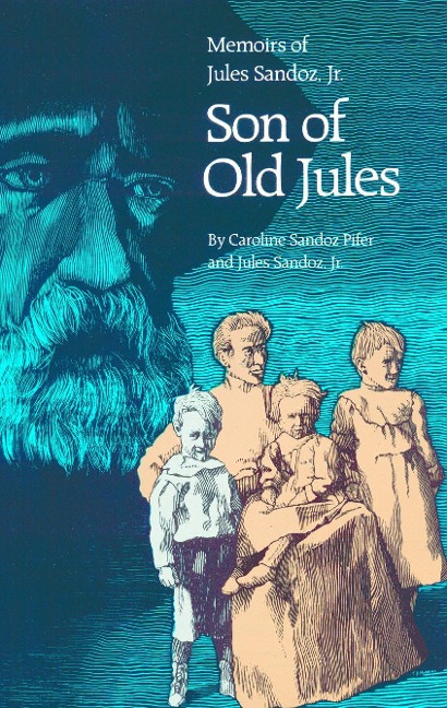 Son of Old Jules: Memoirs of Jules Sandoz, Jr.