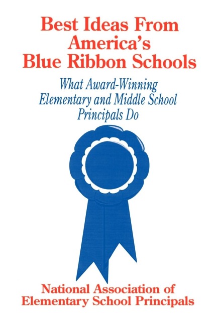 Best Ideas from Americas Blue Ribbon Schools: What Award-Winning Elementary and Middle School Principals Do