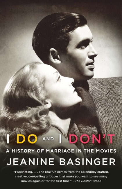 I Do and I Dont: A History of Marriage in the Movies