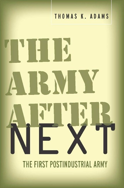 The Army After Next: The First Postindustrial Army