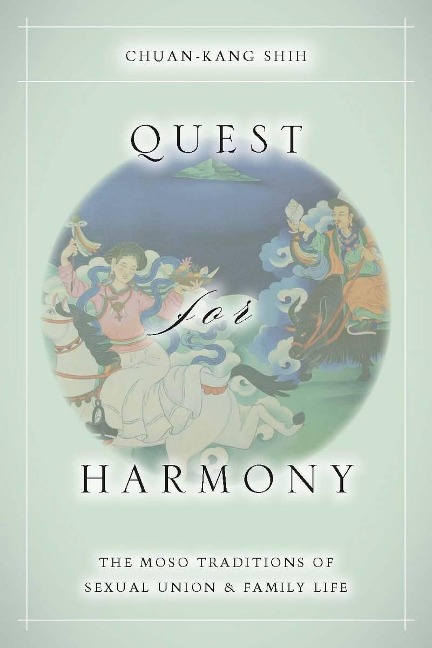 Quest for Harmony: The Moso Traditions of Sexual Union and Family Life