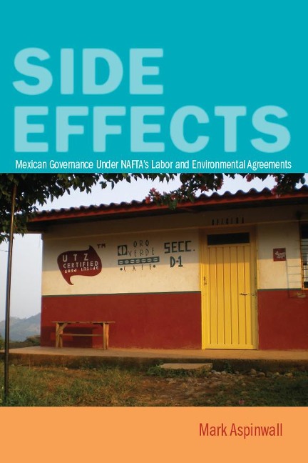 Side Effects: Mexican Governance Under Naftas Labor and Environmental Agreements
