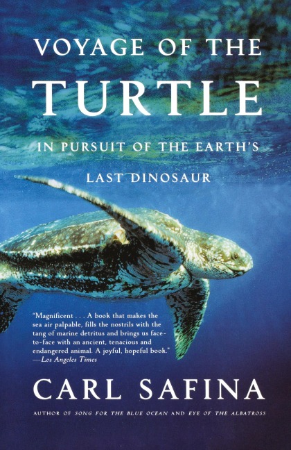 Voyage of the Turtle: In Pursuit of the Earths Last Dinosaur