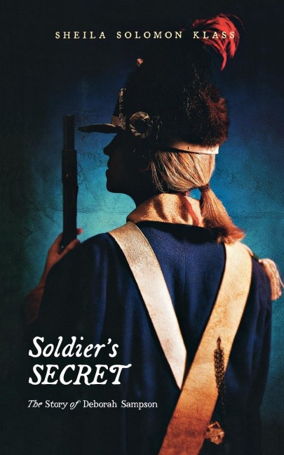 Soldiers Secret: The Story of Deborah Sampson