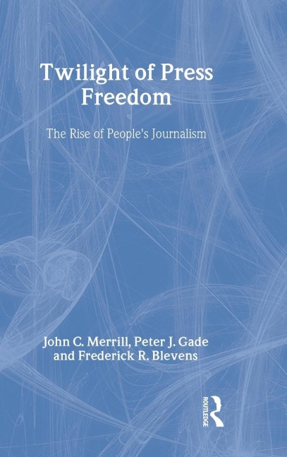 Twilight of Press Freedom: The Rise of Peoples Journalism