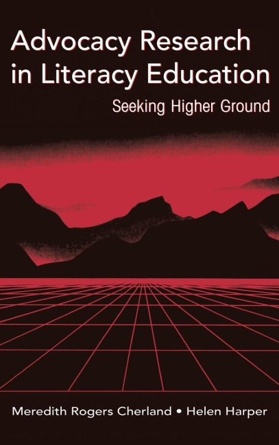 Advocacy Research in Literacy Education: Seeking Higher Ground