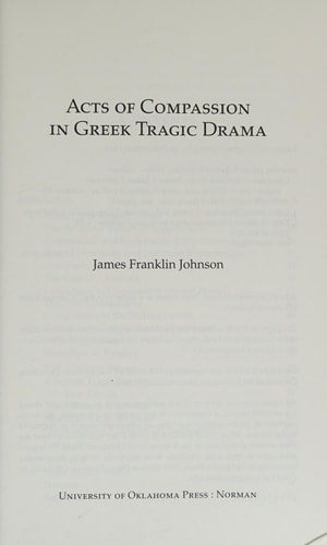 Acts of Compassion in Greek Tragic Drama