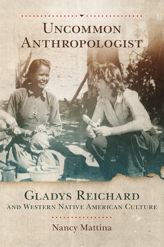 Uncommon Anthropologist Gladys Reichard and Western Native American Culture