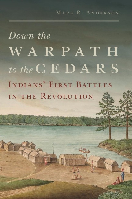 Down the Warpath to the Cedars: Indians First Battles in the Revolution