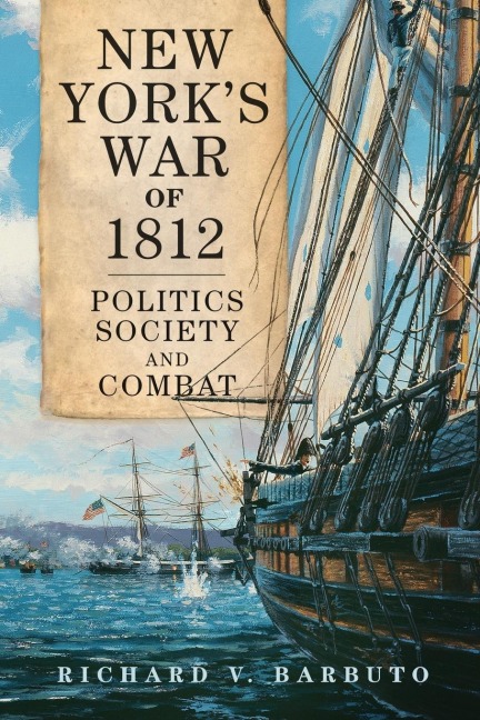 New York's War of 1812: Politics, Society, and Combat