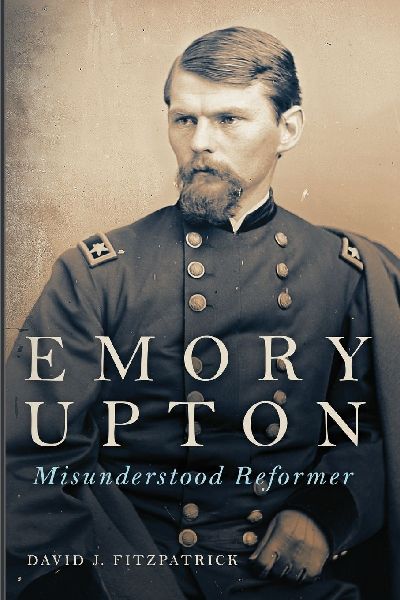 Emory Upton: Misunderstood Reformer