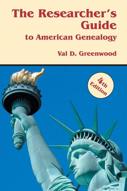 Researchers Guide to American Genealogy. 4th Edition