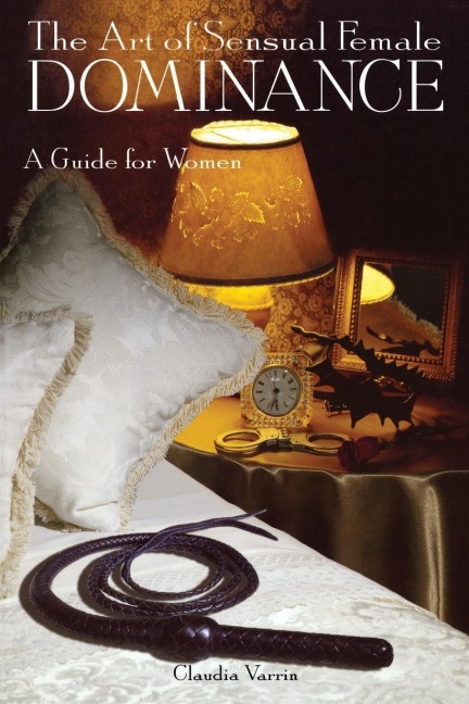 The Art of Sensual Female Dominance: A Guide for Women