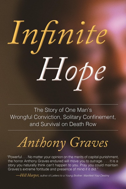 Infinite Hope: The Story of One Mans Wrongful Conviction, Solitary Confinement, and Survival on Death Row