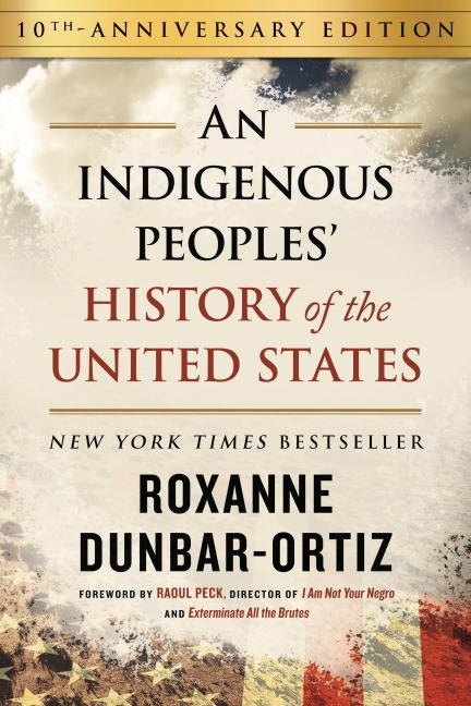 Indigenous Peoples History of the United States (10th Anniversary Edition), An