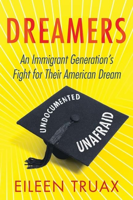 Dreamers: An Immigrant Generations Fight for Their American Dream