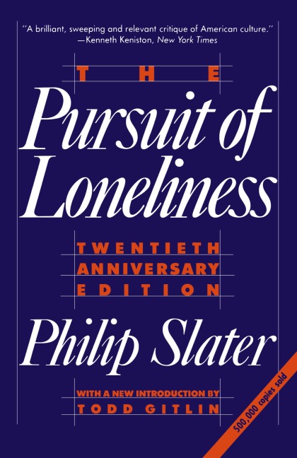 The Pursuit of Loneliness: Americas Discontent and the Search for a New Democratic Ideal