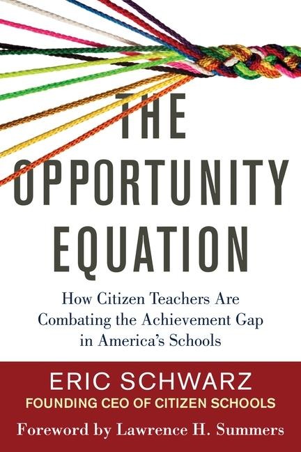 The Opportunity Equation: How Citizen Teachers Are Combating the Achievement Gap in Americas Schools