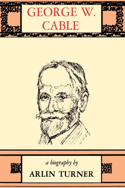 George W. Cable: A Biography