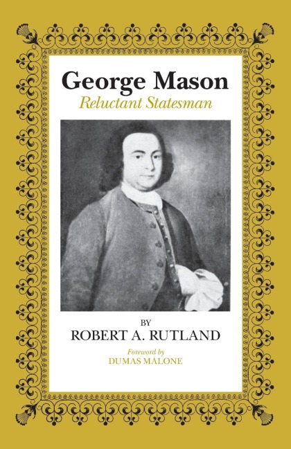 George Mason: Reluctant Statesman