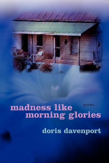 Madness Like Morning Glories: Poems