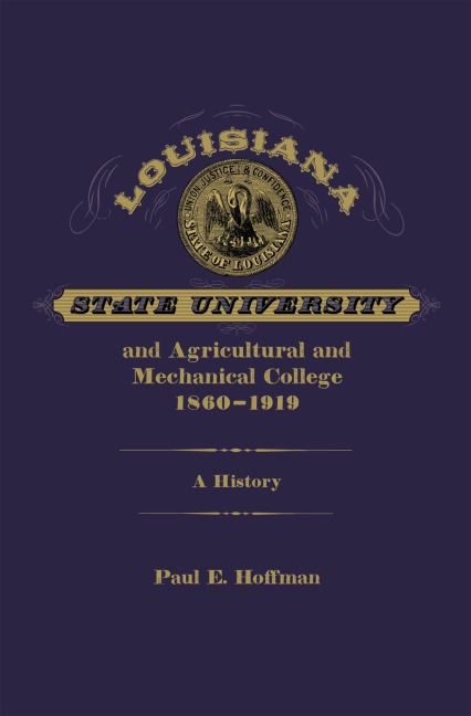 Louisiana State University and Agricultural and Mechanical College, 1860-1919: A History