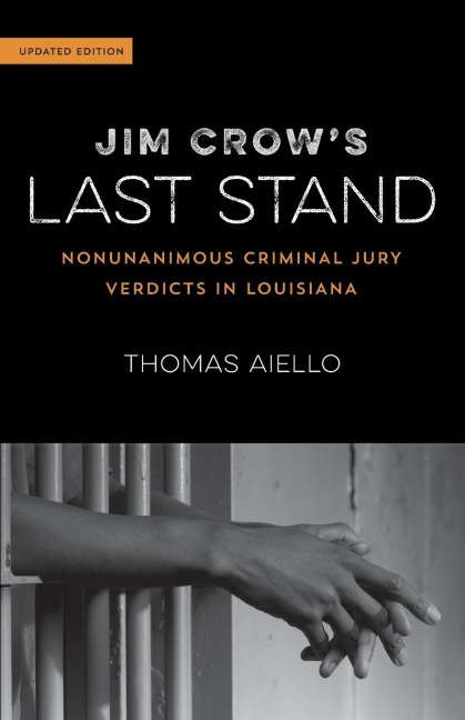 Jim Crows Last Stand: Nonunanimous Criminal Jury Verdicts in Louisiana