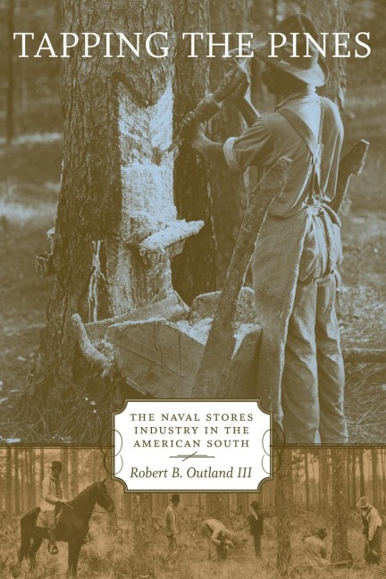 Tapping the Pines: The Naval Stores Industry in the American South
