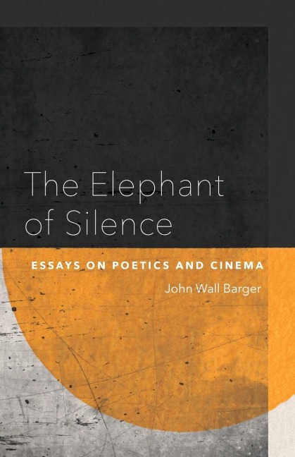 Elephant of Silence: Essays on Poetics and Cinema