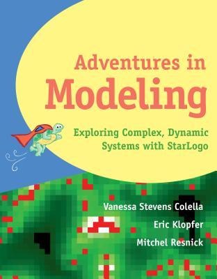 Adventures in Modeling: Exploring Complex Dynamic Systems in Star LOGO