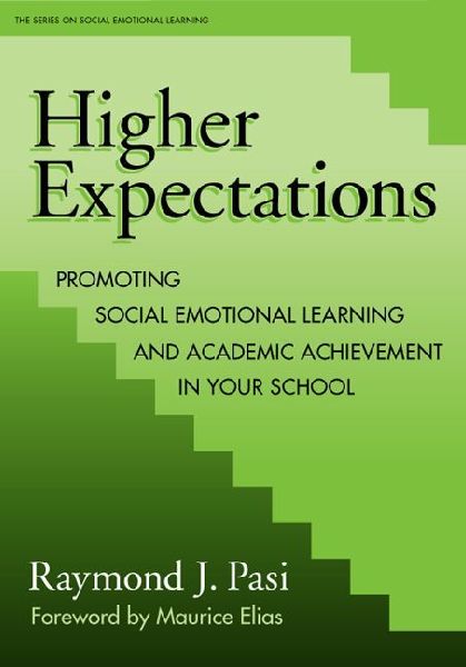 Higher Expectations: Promoting Social Emotional Learning and Academic Achievement in Your School