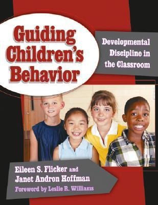 Guiding Childrens Behavior: Developmental Discipline in the Classroom