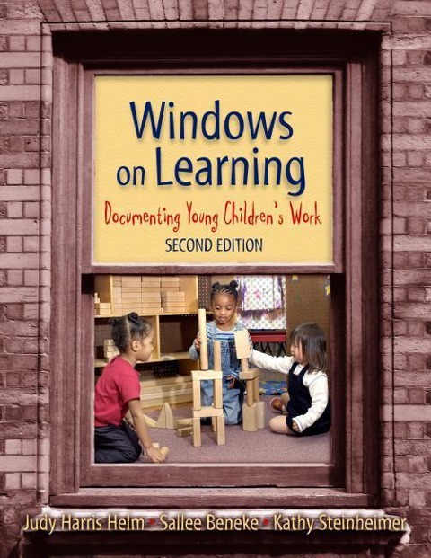 Windows on Learning: Documenting Young Childrens Work