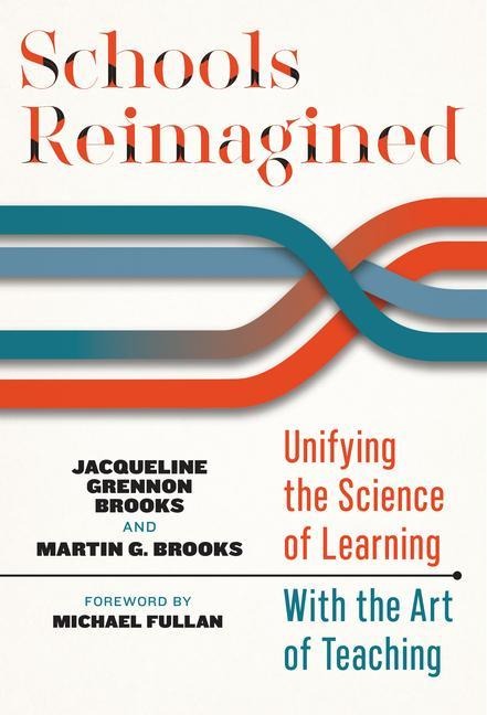 Schools Reimagined: Unifying the Science of Learning with the Art of Teaching