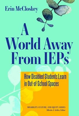 A World Away from IEPs: How Disabled Students Learn in Out-Of-School Spaces