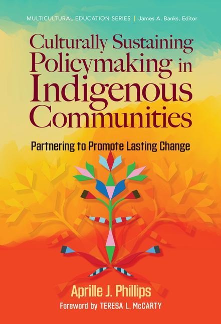 Culturally Sustaining Policymaking in Indigenous Communities: Partnering to Promote Lasting Change