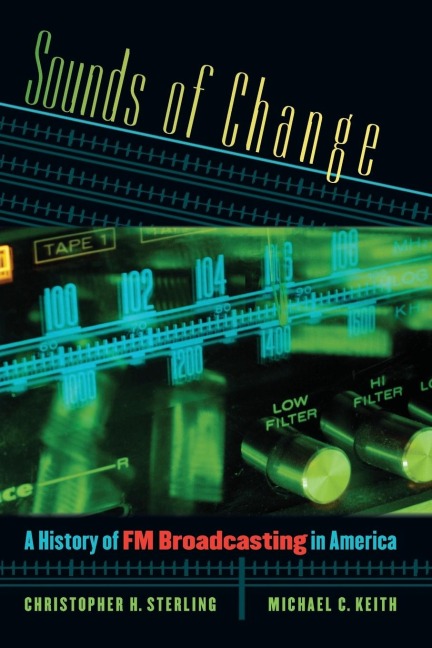 Sounds of Change: A History of FM Broadcasting in America