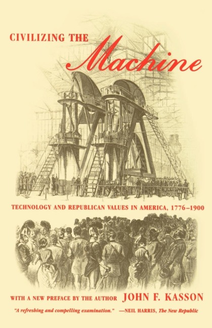 Civilizing the Machine: Technology and Republican Values in America, 1776-1900