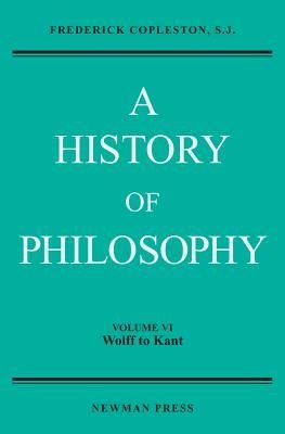 A History of Philosophy, Volume VI: Wolff to Kant